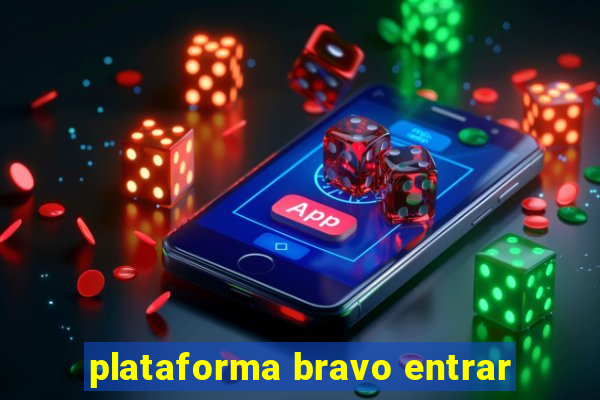 plataforma bravo entrar